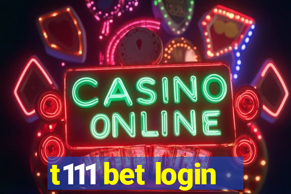 t111 bet login